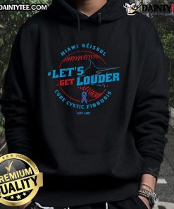 Awesome 'Let's Get Louder for Cystic Fibrosis 2025' Miami Beisbol Hoodie showcasing a vibrant design and logo.