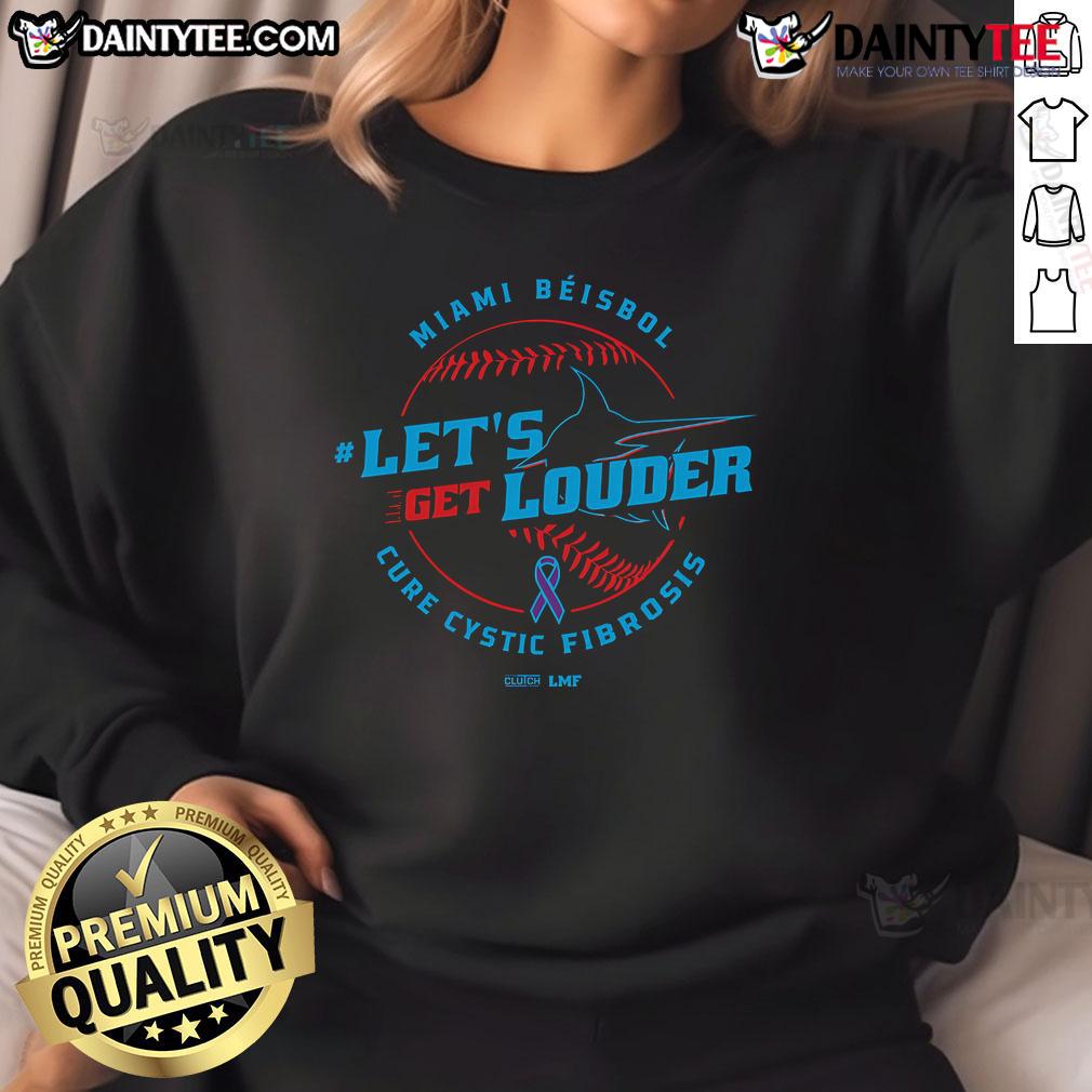 Awesome Let'S Get Louder For Cystic Fibrosis 2025 Miami Béisbol Sweatshirt Awesome Let's Get Louder for Cystic Fibrosis 2025 Miami Beisbol Sweatshirt showcasing vibrant design and supportive message.