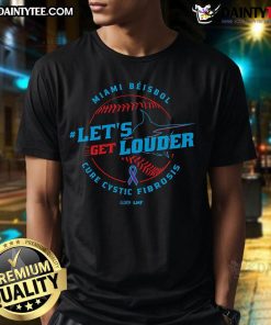 Alt Text: Awesome Let's Get Louder for Cystic Fibrosis 2025 Miami Bisbol T-Shirt showcasing vibrant design and support for CF awareness.
