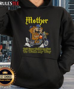 Awesome Mother Tell Your Children Not to Walk My Way Motorcycle Hoodie featuring a bold graphic design and cozy fit.