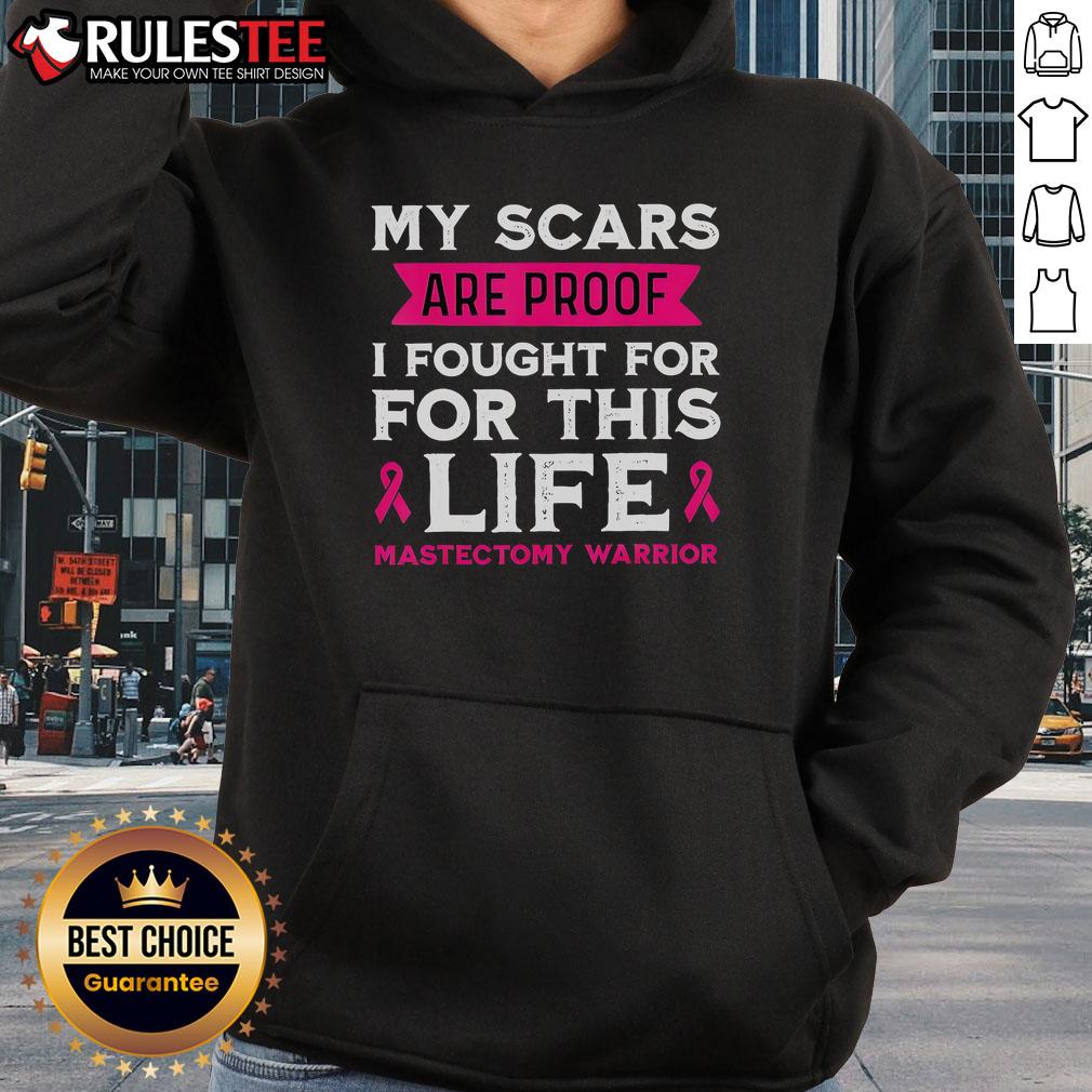 Awesome My Scars Are Proof I Fought For This Life Mastectomy Warrior Hoodie Empowering Mastectomy Warrior Hoodie: 'My Scars Are Proof I Fought For This Life' showcasing resilience and strength.