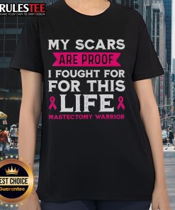 Mastectomy warrior ladies tee featuring 'My Scars Are Proof I Fought For This Life' empowering message.