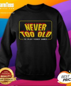 Awesome Never Too Old To Play Video Games retro player sweatshirt featuring vibrant colors and a fun gaming design.