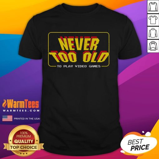 Awesome Never Too Old To Play Video Games Retro Player T-Shirt featuring a vintage gaming design for enthusiastic gamers.
