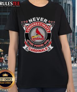 Awesome Never Underestimate The Power Of Cardinals Ladies Tee in vibrant red, perfect for fans showing team spirit.