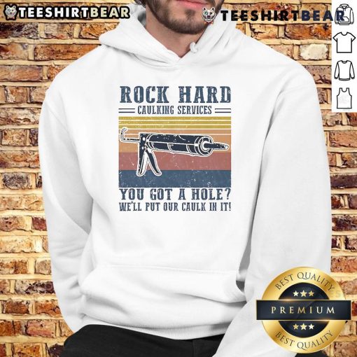 Awesome hoodie featuring 'Rock Hard Caulking Service' slogan for DIY enthusiasts and home repair lovers.