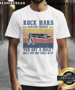 Awesome Nice Rock Hard Caulking Service T-Shirt featuring humorous slogan for caulking enthusiasts and DIY lovers.