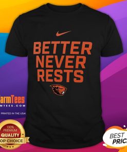 Awesome Oregon State Beavers Better Never Rests T-Shirt featuring bold graphics and vibrant colors for fans.