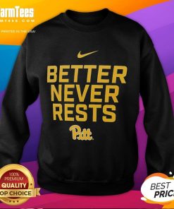 Awesome Pittsburgh Panthers Better Never Rests Sweatshirt featuring bold team graphics and comfortable fit for fans.