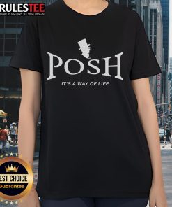 Awesome Posh Its A Way Of Life ladies tee in vibrant colors, showcasing stylish design and comfortable fit for casual wear.