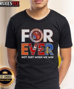 Alt Text: Awesome San Francisco Sports Forever Not Just When We Win T-Shirt, featuring a bold design celebrating SF sports pride.