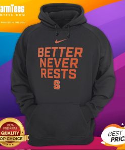 Awesome Syracuse Orange Better Never Rests Hoodie featuring vibrant team colors and logo, perfect for fans and comfort.