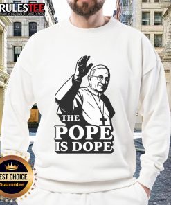 Alt Text: Awesome Pope Is Dope sweatshirt featuring Pope Leo XIV design, perfect for fans of unique religious apparel.