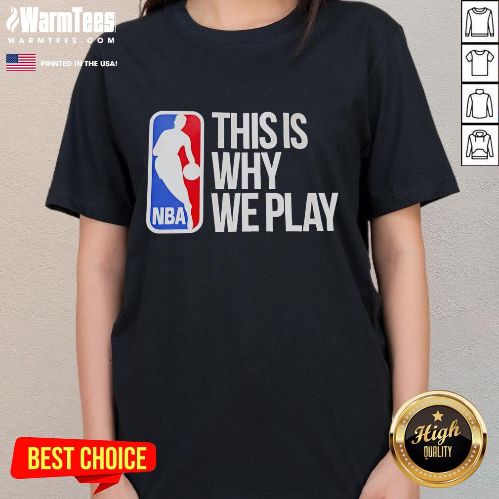 Awesome This Is Why We Play Nba Logo Ladies Tee Awesome NBA logo ladies tee showcasing sporty style and team spirit for basketball fans.