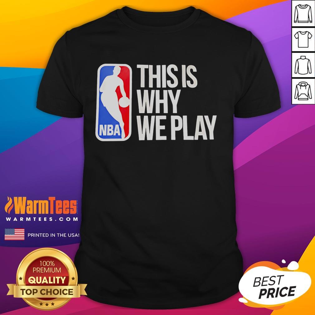 Awesome This Is Why We Play Nba Logo T Shirt Alt Text: Awesome NBA logo T-shirt showcasing 'This Is Why We Play' design, perfect for basketball fans and enthusiasts.