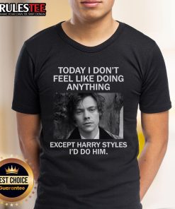 Alt Text: Awesome 'I Don't Feel Like Doing Anything Except Harry Styles' T-Shirt showcasing fun pop culture humor.