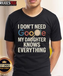 Alt Text: Awesome Vintage I Don't Need Google My Daughter Knows Everything T-Shirt design showcasing a fun, retro style.