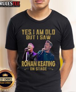 Alt Text: Awesome 'Yes I Am Old But I Saw Ronan Keating On Stage' T-Shirt design featuring bold text and vintage style.