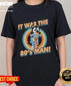 Alt Text: Cute Bluey I Am 80s Man ladies tee featuring vibrant colors and retro design, perfect for 80s nostalgia lovers.
