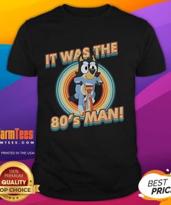 Cute Bluey I Am 80's Man T-Shirt featuring vibrant graphics and playful design, perfect for nostalgic fans.