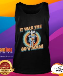 Alt Text: Cute Bluey I Am 80s Man Tank Top featuring vibrant colors and playful design, perfect for nostalgic fans of the 80s.