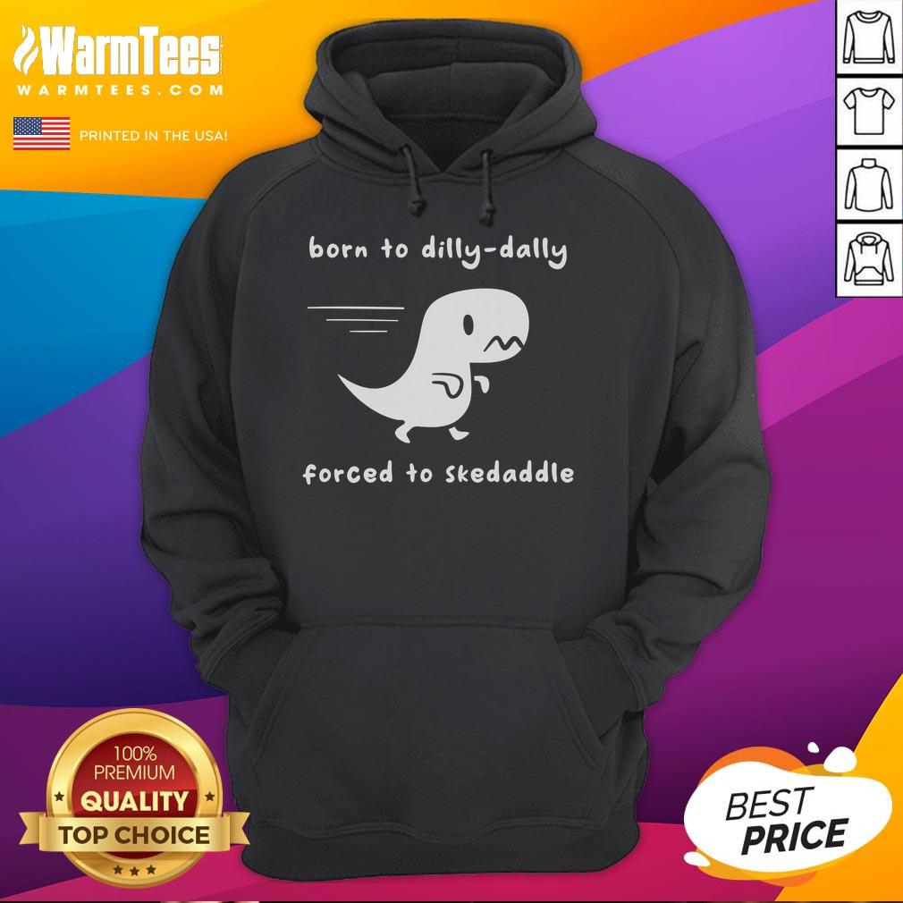 Cute Born To Dilly Dally Forced To Skedaddle Dino Run Hoodie Alt Text: Adorable Cute Born To Dilly Dally Forced To Skedaddle Dino Run Hoodie in vibrant colors, perfect for kids' casual wear.