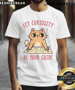 Cute Cat T-Shirt with 'Let Curiosity Be Your Guide' quote, perfect for cat lovers and curious minds.