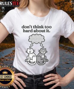 Adorable 'Cute Cats Don't Think Too Hard About It' ladies tee featuring playful cat graphics on a stylish shirt.
