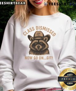 Alt Text: Cute raccoon sweatshirt for the last day of school, featuring 'Class Dismissed, Now Go On Git' design.