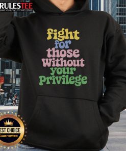 Cute Fight for Those Without Your Privilege Civil Rights Hoodie featuring a vibrant design promoting equality.