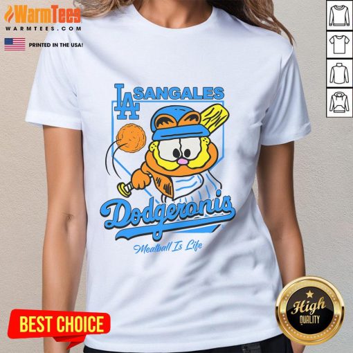 Cute Garfield Sangales Dodgeronis Meatball Is Life ladies tee with vibrant design and playful graphics.
