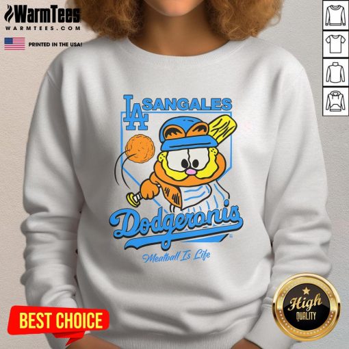 Adorable Cute Garfield Sangales Dodgeronis Meatball Is Life sweatshirt design featuring vibrant colors and fun graphics.