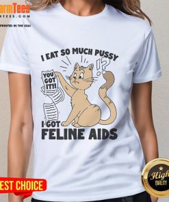 Cute ladies' tee featuring humorous phrase about cats and feline AIDS, perfect for cat lovers and funny shirt enthusiasts.