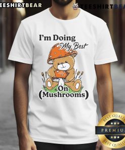 Alt Text: Cute teddy bear t-shirt with 'I'm Doing My Best' slogan and mushroom graphic, perfect for casual wear.