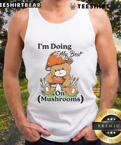Cute bear teddy wearing a tank top with mushrooms, showcasing a cheerful vibe and a 'I'm doing my best' message.