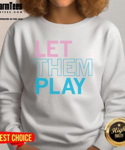 Cute Let Them Play sweatshirt featuring playful design, perfect for kids and casual wear.