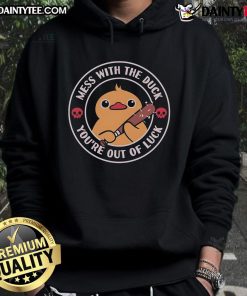Cute Mess With The Duck You're Out Of Luck Hoodie featuring a playful duck graphic on a cozy sweatshirt.