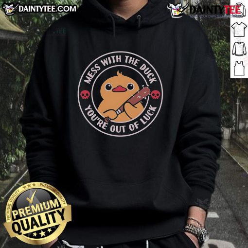 Cute Mess With The Duck You're Out Of Luck Hoodie featuring a playful duck graphic on a cozy sweatshirt.