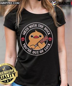 Cute mess with the duck! You're out of luck ladies tee featuring a playful duck design for casual style.