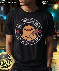 Alt Text: Cute Mess With The Duck You're Out Of Luck T-Shirt featuring a playful duck graphic, perfect for casual wear.