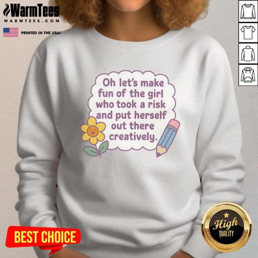 Cute sweatshirt featuring a playful graphic about embracing creativity and taking risks in self-expression.