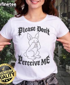 Cute Please Don't Perceive Me Bunny Ladies Tee featuring an adorable bunny graphic on a soft fabric shirt.
