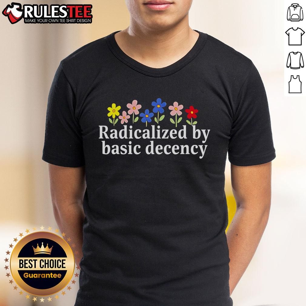 Cute Radicalized By Basic Decency Flower T Shirt Adorable 'Cute Radicalized By Basic Decency' flower T-shirt design featuring vibrant colors and playful typography.