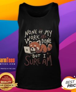 Alt Text: Cute sleepy red panda wearing a tank top, captioned None of my work is done, but I sure am, enjoying a cozy nap.
