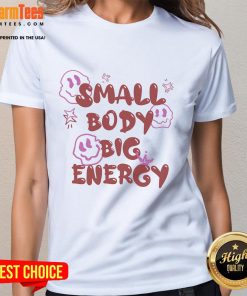 Cute small body big energy ladies tee featuring vibrant colors and unique design, perfect for casual wear.