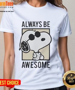 Cute Snoopy Always Be Awesome Ladies Tee showcasing a colorful graphic of Snoopy with a motivational quote.