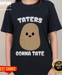 Cute Taters Gonna Tate funny potato ladies tee featuring adorable potato graphics and playful text.