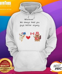 Cozy 'Cute Whatever We Always Liked You Guys Better Anyway' hoodie featuring Canada and Australia designs for casual wear.