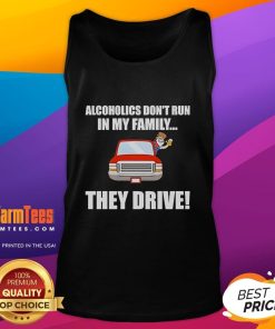 Funny alcoholics don't run in my family tank top, featuring humorous graphics and text for casual wear.