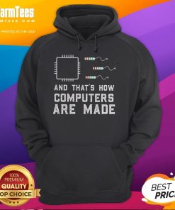 Alt Text: Funny And That's How Computers Are Made hoodie featuring a humorous design for tech lovers and computer enthusiasts.